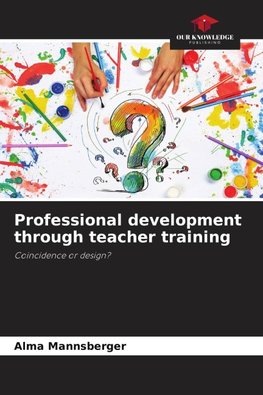 Professional development through teacher training