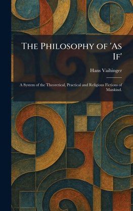 The Philosophy of 'As If'