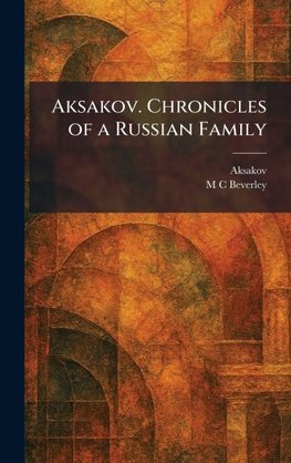 Aksakov. Chronicles of a Russian Family