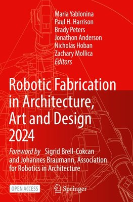 Robotic Fabrication in Architecture, Art and Design 2024
