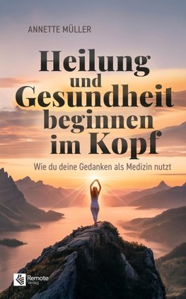 Heilung und Gesundheit beginnen im Kopf