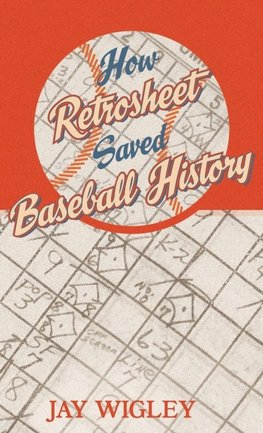 How Retrosheet Saved Baseball History
