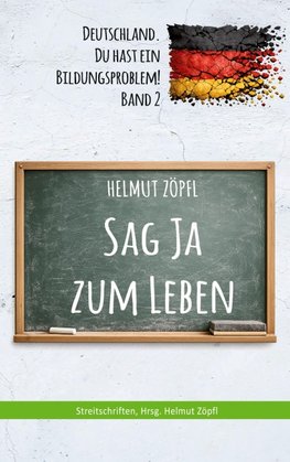 Sag Ja zum Leben