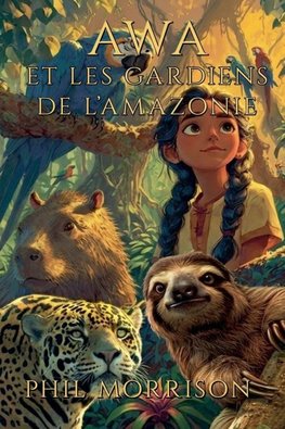 AWA ET LES GARDIENS DE L'AMAZONIE