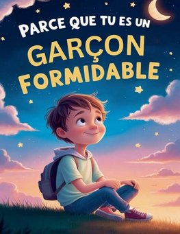 Parce que tu es un garçon formidable