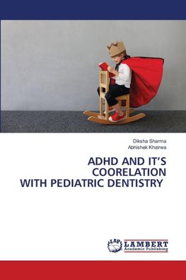 ADHD AND IT'S COORELATION WITH PEDIATRIC DENTISTRY