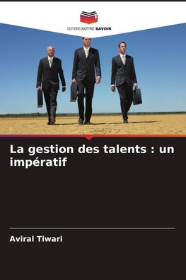 La gestion des talents : un impératif
