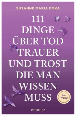111 Dinge über Tod, Trauer und Trost, die man wissen muss