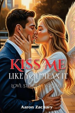 Kiss Me Like You Mean It