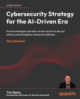 Cybersecurity Strategy for the AI-Driven Era - Third Edition