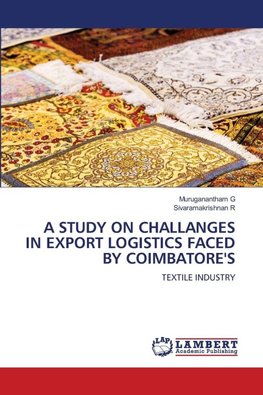 A STUDY ON CHALLANGES IN EXPORT LOGISTICS FACED BY COIMBATORE'S