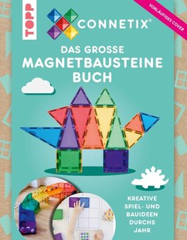 Das große Magnetbausteine Buch. ConnetixTiles