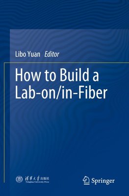 How to Build a Lab-on/in-Fiber