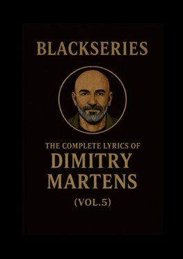 THE COMPLETE LYRICS OF DIMITRY MARTENS (VOL. 5)