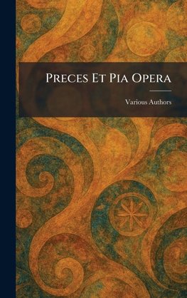 PRECES ET PIA OPERA