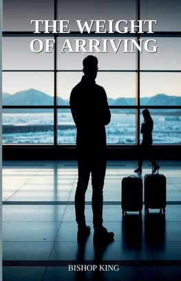The Weight of Arriving