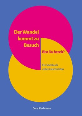 Der Wandel kommt zu Besuch Bist Du bereit?