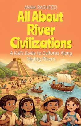 All About River Civilizations