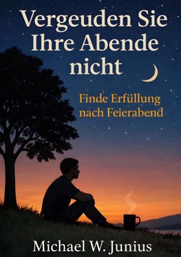 Vergeuden Sie Ihre Abende nicht