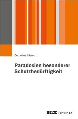 Paradoxien besonderer Schutzbedürftigkeit