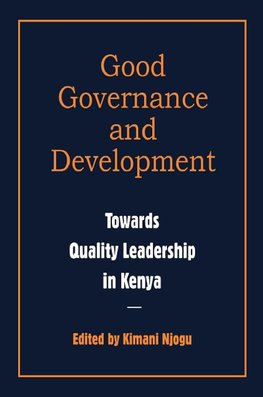 Governance and Development. Toward Quality Leadership in Kenya