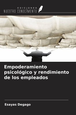 Empoderamiento psicológico y rendimiento de los empleados