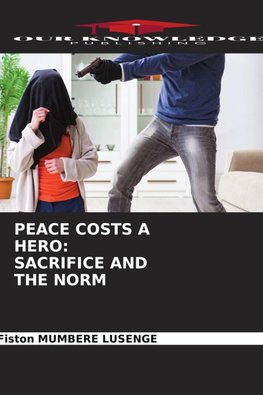 PEACE COSTS A HERO: SACRIFICE AND THE NORM