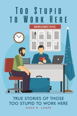 Too Stupid to Work Here