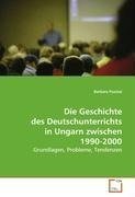 Die Geschichte des Deutschunterrichts in Ungarnzwischen 1990-2000