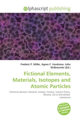 Fictional Elements, Materials, Isotopes and Atomic Particles