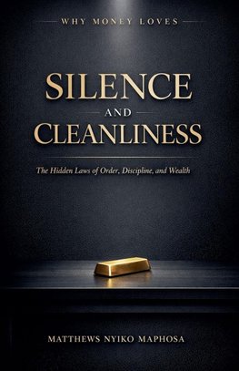 Why Money Loves Silence and Cleanliness