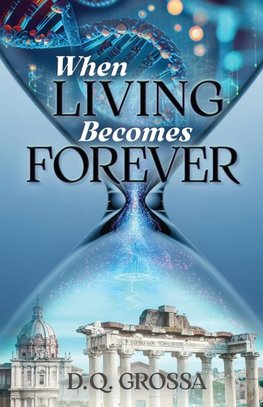 When Living Becomes Forever