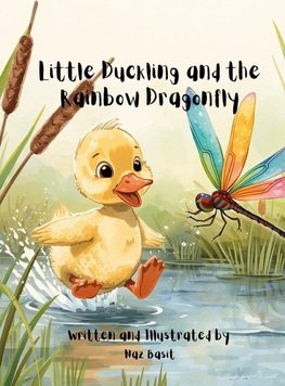 Little Duckling and the Rainbow Dragonfly