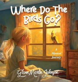 Where Do The Birds Go? A Mystical Journey