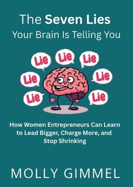 The Seven Lies Your Brain Is Telling You