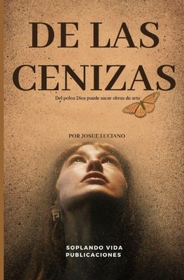 DE LAS CENIZAS
