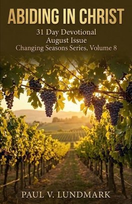 Abiding in Christ 31 Day Devotional, August Issue