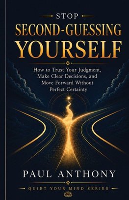 Stop Second-Guessing Yourself