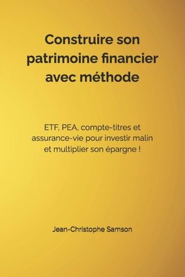 Construire son patrimoine financier avec méthode