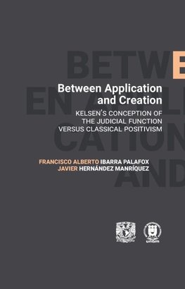 Between Application and Creation. Kelsen's conception of the judicial function versus classical positivism