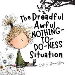 The Dreadful Awful Nothing-To-Do-Ness Situation