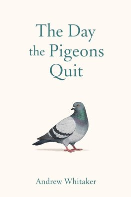The Day The Pigeons Quit