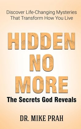 Hidden No More. The Secrets God Reveals