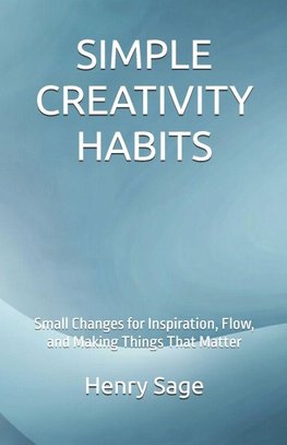 SIMPLE CREATIVITY HABITS