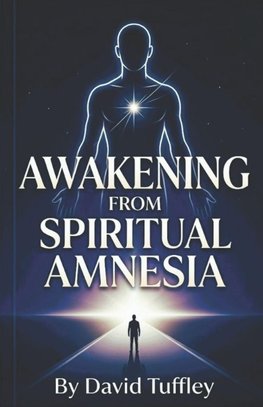 Awakening from Spiritual Amnesia