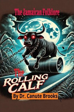 The Jamaican Folklore The Rolling Calf