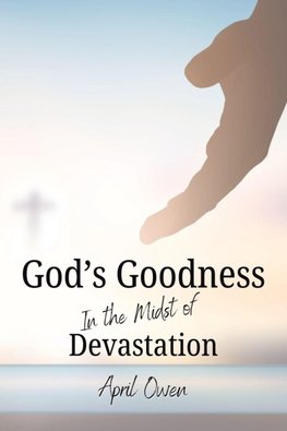 God's Goodness in the midst of Devastation