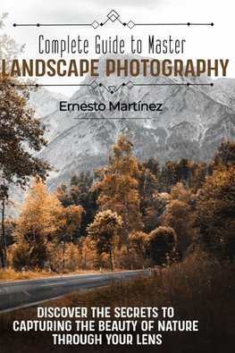 Complete guide to master Landscape Photography