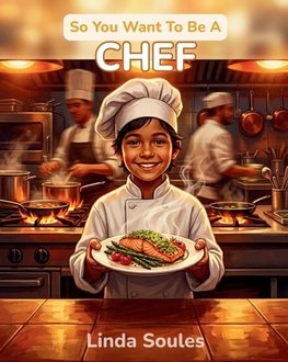 So You Want To Be A Chef