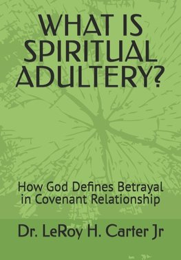 WHAT IS SPIRITUAL ADULTERY?